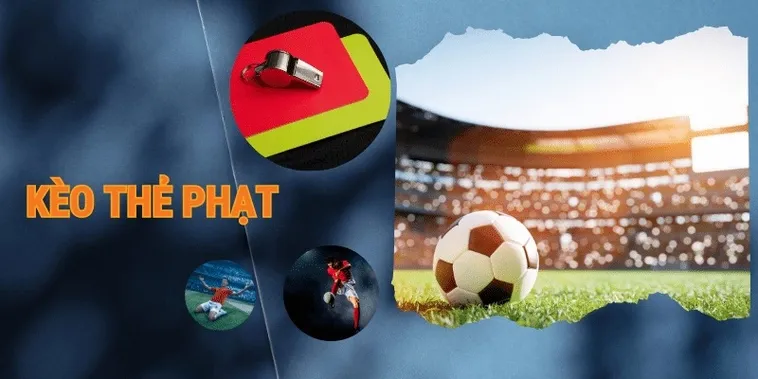 Khám Phá Chiến Thuật Đặt Cược Kèo Thẻ Phạt Đỉnh Cao Giúp Người Chơi Thắng Lớn