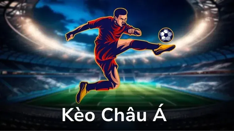 Khám Phá Sức Mạnh Vượt Trội Của Kèo Châu Á Trong Thế Giới Cá Cược Thể Thao
