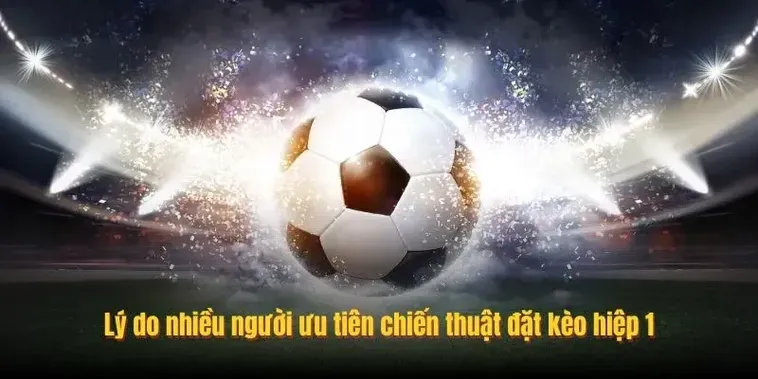 Bùng Nổ Lợi Nhuận Với Chiến Thuật Soi Kèo Tài Xỉu Hiệp 1 Chuyên Nghiệp