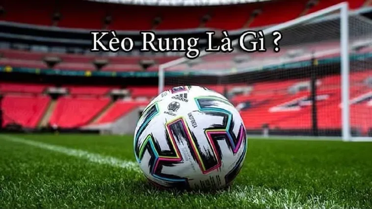 Bí Quyết Chiến Thắng Đỉnh Cao Khi Tham Gia Kèo Rung Trong Bóng Đá