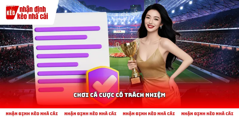 Nguyên tắc chơi cá cược có trách nhiệm cùng Nhận Định Kèo Nhà Cái JPnet