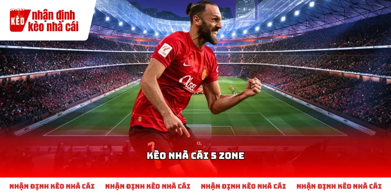 Thông tin cơ bản cần nắm khi tham khảo kèo nhà cái 5 zone